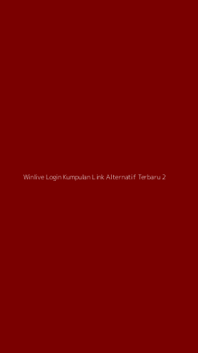 Tampilan Antarmuka Aplikasi Winlive Login Kumpulan Link Alternatif Terbaru - 2