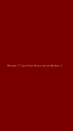 Tampilan Antarmuka Aplikasi Winrate 77 Cara Klaim Bonus Harian Member - 2