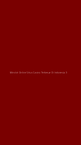 Tampilan Antarmuka Aplikasi Winslot Online Situs Casino Terbesar Di Indonesia - 3