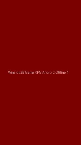 Tampilan Antarmuka Aplikasi Winslot38 Game Rpg Android Offline - 1