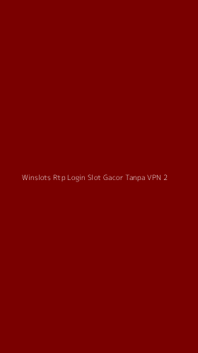 Tampilan Antarmuka Aplikasi Winslots Rtp Login Slot Gacor Tanpa Vpn - 2