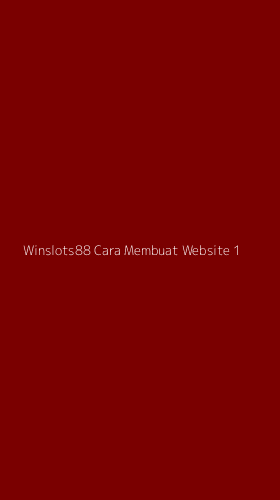 Tampilan Antarmuka Aplikasi Winslots88 Cara Membuat Website - 1