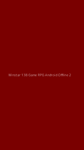 Tampilan Antarmuka Aplikasi Winstar 138 Game Rpg Android Offline - 2