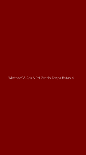 Tampilan Antarmuka Aplikasi Wintoto98 Apk Vpn Gratis Tanpa Batas - 4