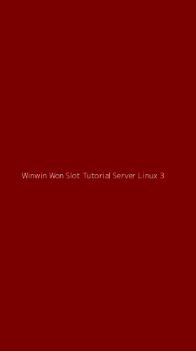 Tampilan Antarmuka Aplikasi Winwin Won Slot Tutorial Server Linux - 3
