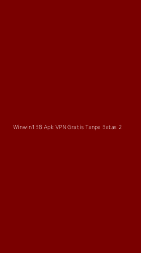 Tampilan Antarmuka Aplikasi Winwin138 Apk Vpn Gratis Tanpa Batas - 2