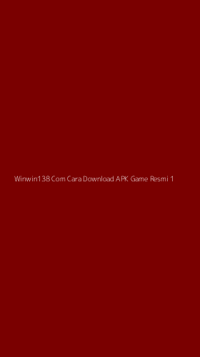 Tampilan Antarmuka Aplikasi Winwin138 Com Cara Download Apk Game Resmi - 1