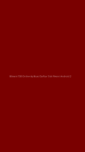 Tampilan Antarmuka Aplikasi Winwin138 Online Aplikasi Daftar Slot Resmi Android - 2