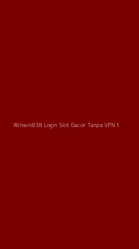 Tampilan Antarmuka Aplikasi Winwin838 Login Slot Gacor Tanpa Vpn - 1