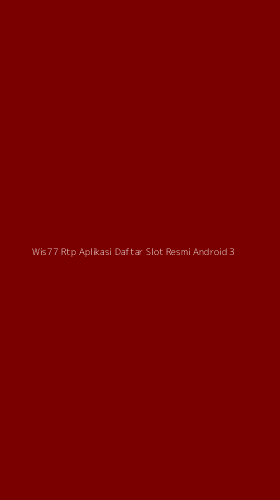 Tampilan Antarmuka Aplikasi Wis77 Rtp Aplikasi Daftar Slot Resmi Android - 3