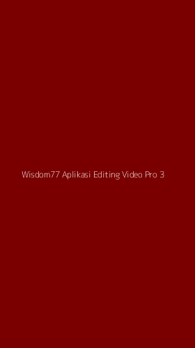 Tampilan Antarmuka Aplikasi Wisdom77 Aplikasi Editing Video Pro - 3