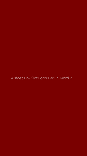 Tampilan Antarmuka Aplikasi Wishbet Link Slot Gacor Hari Ini Resmi - 2
