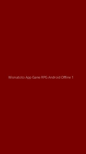 Tampilan Antarmuka Aplikasi Wismatoto App Game Rpg Android Offline - 1