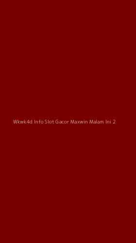 Tampilan Antarmuka Aplikasi Wkwk4d Info Slot Gacor Maxwin Malam Ini - 2