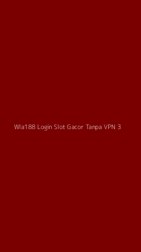 Tampilan Antarmuka Aplikasi Wla188 Login Slot Gacor Tanpa Vpn - 3