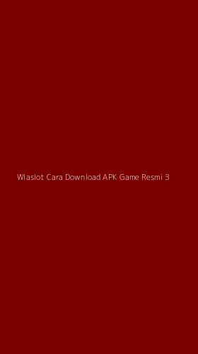 Tampilan Antarmuka Aplikasi Wlaslot Cara Download Apk Game Resmi - 3