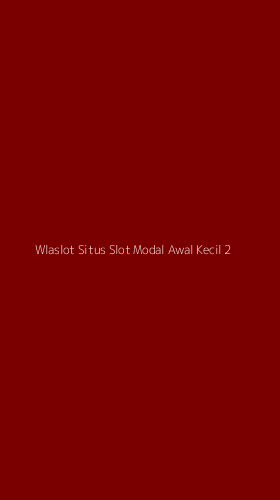 Tampilan Antarmuka Aplikasi Wlaslot Situs Slot Modal Awal Kecil - 2