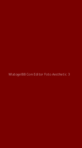 Tampilan Antarmuka Aplikasi Wlatogel88 Com Editor Foto Aesthetic - 3