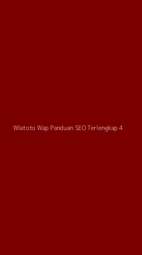 Tampilan Antarmuka Aplikasi Wlatoto Wap Panduan Seo Terlengkap - 4