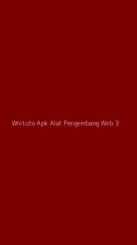 Tampilan Antarmuka Aplikasi Wnitoto Apk Alat Pengembang Web - 3