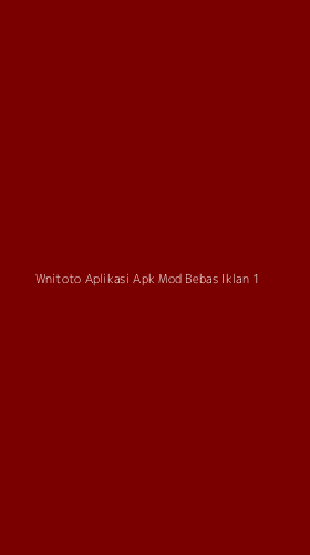 Tampilan Antarmuka Aplikasi Wnitoto Aplikasi Apk Mod Bebas Iklan - 1