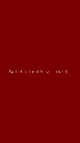 Tampilan Antarmuka Aplikasi Wofbet Tutorial Server Linux - 3