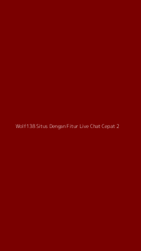 Tampilan Antarmuka Aplikasi Wolf138 Situs Dengan Fitur Live Chat Cepat - 2