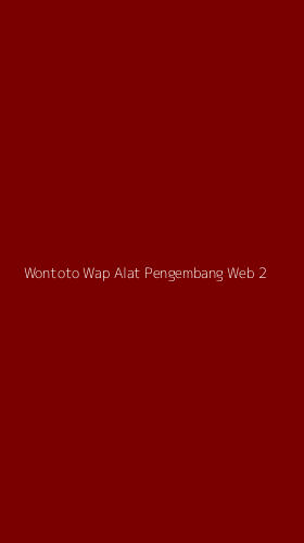 Tampilan Antarmuka Aplikasi Wontoto Wap Alat Pengembang Web - 2
