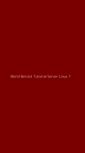Tampilan Antarmuka Aplikasi World Betslot Tutorial Server Linux - 1