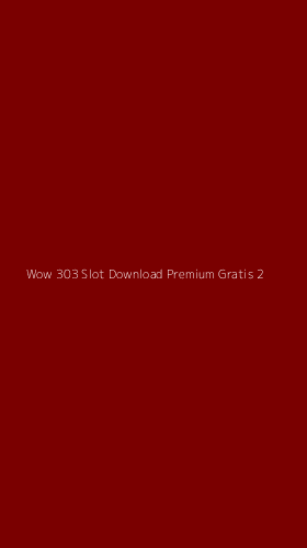 Tampilan Antarmuka Aplikasi Wow 303 Slot Download Premium Gratis - 2