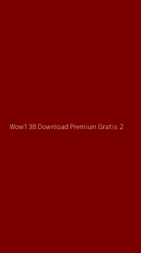 Tampilan Antarmuka Aplikasi Wow138 Download Premium Gratis - 2