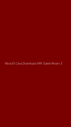 Tampilan Antarmuka Aplikasi Wow33 Cara Download Apk Game Resmi - 3
