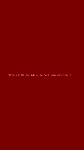 Tampilan Antarmuka Aplikasi Wow388 Daftar Akun Pro Slot Internasional - 3