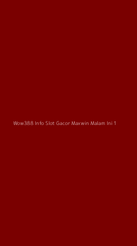 Tampilan Antarmuka Aplikasi Wow388 Info Slot Gacor Maxwin Malam Ini - 1