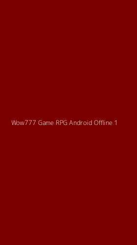 Tampilan Antarmuka Aplikasi Wow777 Game Rpg Android Offline - 1