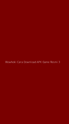 Tampilan Antarmuka Aplikasi Wowhoki Cara Download Apk Game Resmi - 3