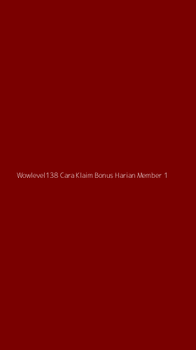 Tampilan Antarmuka Aplikasi Wowlevel138 Cara Klaim Bonus Harian Member - 1