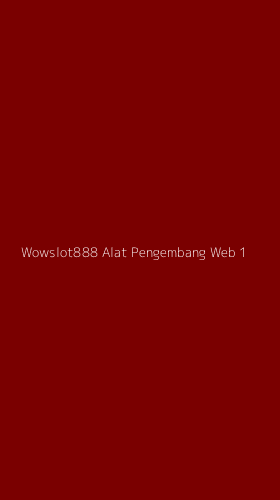 Tampilan Antarmuka Aplikasi Wowslot888 Alat Pengembang Web - 1