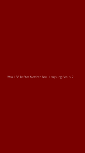 Tampilan Antarmuka Aplikasi Wso 138 Daftar Member Baru Langsung Bonus - 2