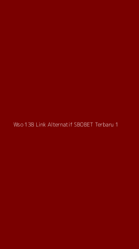 Tampilan Antarmuka Aplikasi Wso 138 Link Alternatif Sbobet Terbaru - 1