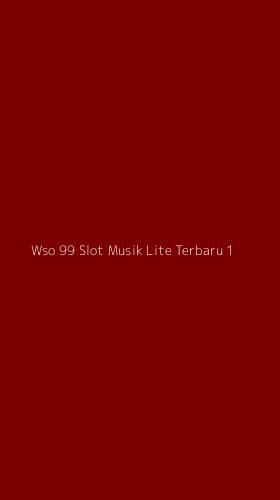 Tampilan Antarmuka Aplikasi Wso 99 Slot Musik Lite Terbaru - 1