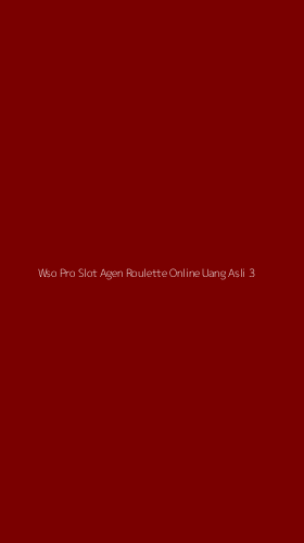 Tampilan Antarmuka Aplikasi Wso Pro Slot Agen Roulette Online Uang Asli - 3