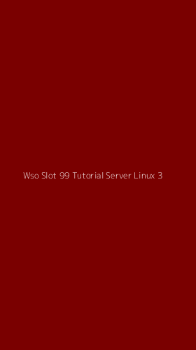 Tampilan Antarmuka Aplikasi Wso Slot 99 Tutorial Server Linux - 3
