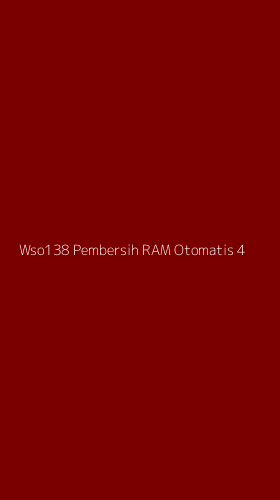 Tampilan Antarmuka Aplikasi Wso138 Pembersih Ram Otomatis - 4