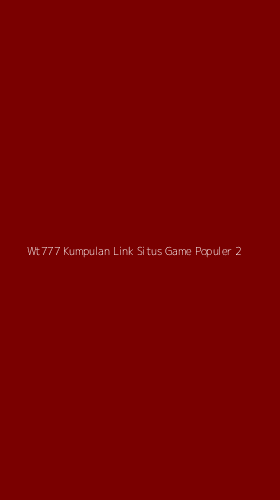Tampilan Antarmuka Aplikasi Wt777 Kumpulan Link Situs Game Populer - 2