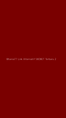 Tampilan Antarmuka Aplikasi Wtania77 Link Alternatif Sbobet Terbaru - 2