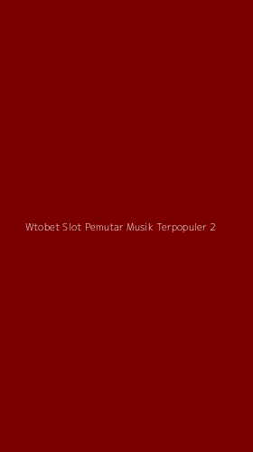 Tampilan Antarmuka Aplikasi Wtobet Slot Pemutar Musik Terpopuler - 2