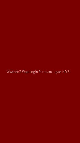 Tampilan Antarmuka Aplikasi Wwtoto2 Wap Login Perekam Layar Hd - 3