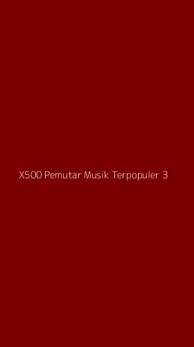 Tampilan Antarmuka Aplikasi X500 Pemutar Musik Terpopuler - 3