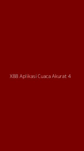 Tampilan Antarmuka Aplikasi X88 Aplikasi Cuaca Akurat - 4